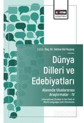Dünya Dilleri ve Edebiyatları Alanında Uluslararası Araştırmalar-IV / International Studies in the F - 1