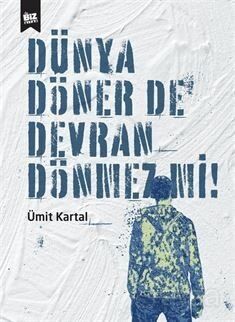 Dünya Döner De Devran Dönmez Mi? - 1