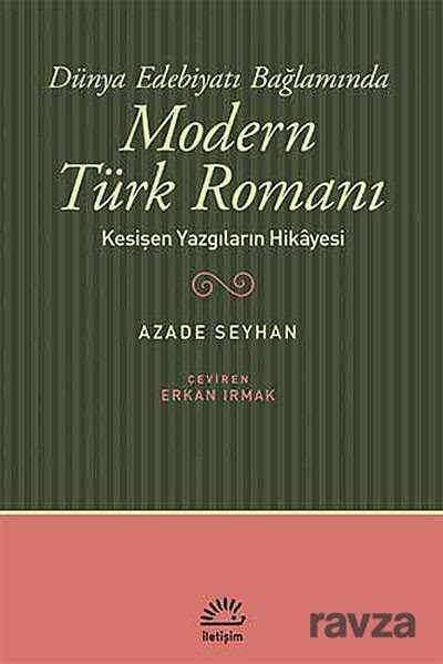 Dünya Edebiyatı Bağlamında Modern Türk Romanı - İletişim Yayınları