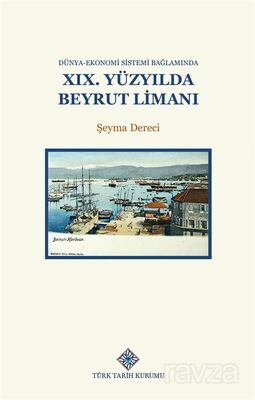 Dünya-Ekonomi Sistemi Bağlamında XIX.Yüzyılda Beyrut Limanı - 1