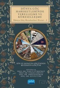 Dünya Göç Hareketlerinde Yerelleşme ve Küreselleşme Din ve Sanatın Göçünden Buğdayın Göçüne / Dünya - 1