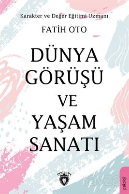 Dünya Görüşü ve Yaşam Sanatı - 1