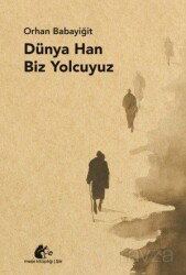 Dünya Han Biz Yolcuyuz - Meşe Kitaplığı