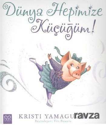 Dünya Hepimize Küçüğüm! - 1001 Çiçek Kitaplar