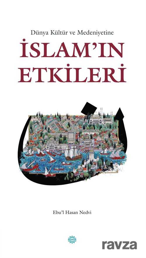 Dünya Kültür ve Medeniyetine İslam'ın Etkileri - Mahya Yayıncılık