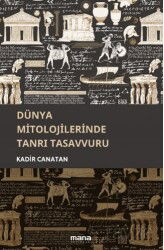 Dünya Mitolojilerinde Tanrı Tasavvuru - Mana Yayınları