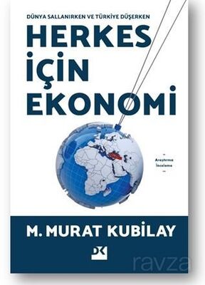 Dünya Sallanırken ve Türkiye Düşerken Herkes İçin Ekonomi - 1