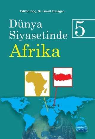 Dünya Siyasetinde Afrika 5 - Nobel Yayın Dağıtım