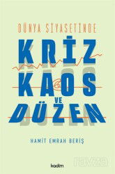 Dünya Siyasetinde Kriz, Kaos ve Düzen - Kadim Yayınları