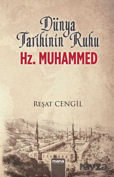 Dünya Tarihinin Ruhu Hz. Muhammed - Mana Yayınları