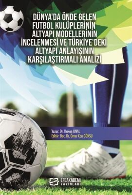 Dünya'da Önde Gelen Futbol Kulüplerinin Altyapı Modellerinin İncelenmesi ve Türkiye'deki Altyapı Anl - 1