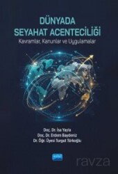 Dünyada Seyahat Acenteciliği (Kavramlar, Kanunlar ve Uygulamalar) - Nobel Yayın Dağıtım