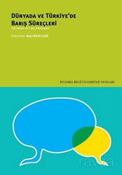 Dünyada ve Türkiye'de Barış Süreçleri - İstanbul Bilgi Üniversitesi Yayınları