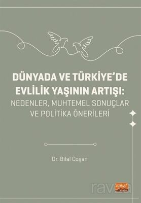 Dünyada Ve Türkiye'de Evlilik Yaşının Artışı - Nedenler, Muhtemel Sonuçlar ve Politika Önerileri - 1