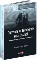 Dünyada ve Türkiye'de Yaşlı İşsizliği - Beta Basım Yayım