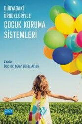 Dünyadaki Örnekleriyle Çocuk Koruma Sistemleri - Nobel Yayın Dağıtım