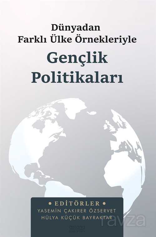 Dünyadan Farklı Ülke Örnekleriyle Gençlik Politikaları - Astana Yayınları