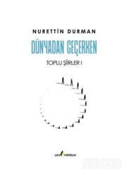 Dünyadan Geçerken Toplu Şiirler I - Çıra Yayınları