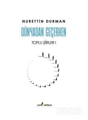 Dünyadan Geçerken Toplu Şiirler I - 1