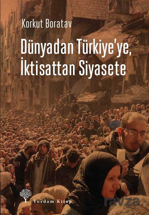 Dünyadan Türkiye'ye, İktisattan Siyasete - Yordam Kitap