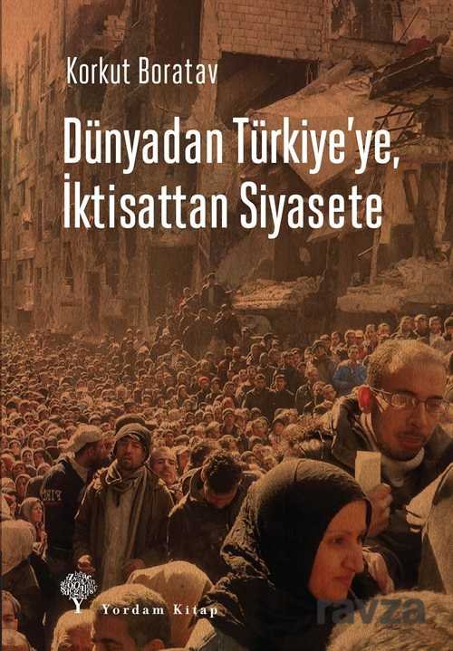 Dünyadan Türkiye'ye, İktisattan Siyasete - 1