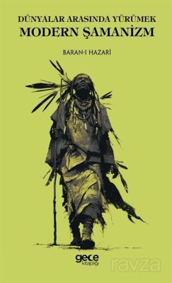 Dünyalar Arasında Yürümek Modern Şamanizm - 1
