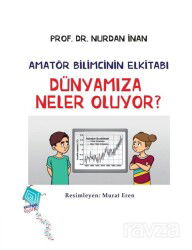 Dünyamıza Neler Oluyor? / Amatör Bilimcinin Elkitabı - Kaynak Yayınları