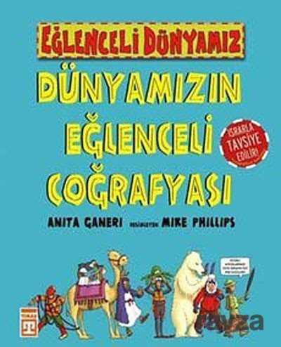 Dünyamızın Eğlenceli Coğrafyası / Eğlenceli Dünyamız - Timaş Yayınları