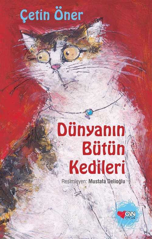 Dünyanın Bütün Kedileri (Yeni Kapak)(Ciltli) - Can Çocuk Yayınları