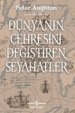 Dünyanın Çehresini Değiştiren Seyahatler - 1