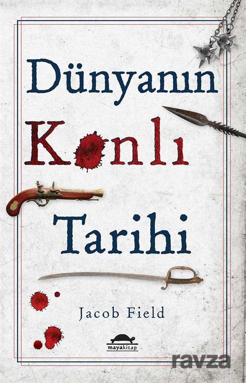 Dünyanın Kanlı Tarihi - Maya Kitap