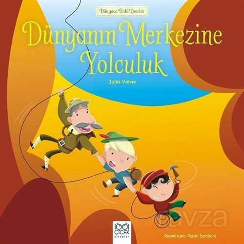 Dünyanın Merkezine Yolculuk / Dünyaca Ünlü Eserler - 1001 Çiçek Kitaplar