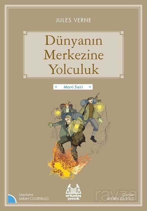 Dünyanın Merkezine Yolculuk / Gökkuşağı Mavi Seri - Arkadaş Yayınları