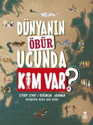Dünyanın Öbür Ucunda Kim Var? - Taze Kitap