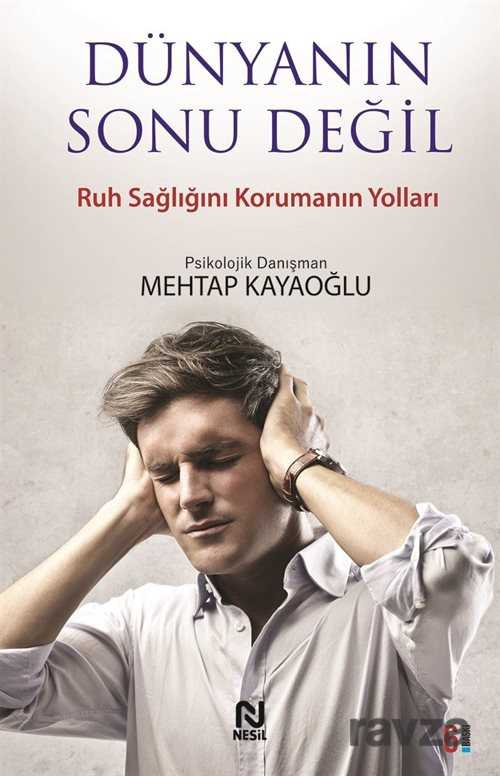 Dünyanın Sonu Değil / Ruh Sağlığını Korumak - Nesil Yayınları