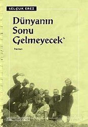 Dünyanın Sonu Gelmeyecek - Sel Yayınları