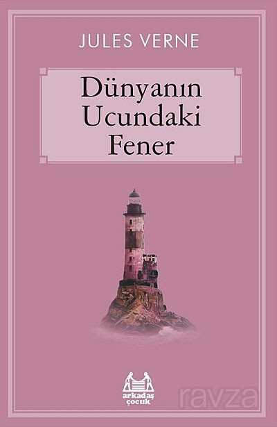 Dünyanın Ucundaki Fener - Arkadaş Yayınları