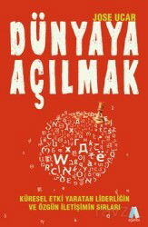 Dünyaya Açılmak Küresel Etki Yaratan Liderliğin Ve Özgün İletişimin Sırları - Aganta Kitap