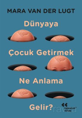 Dünyaya Çocuk Getirmek Ne Anlama Gelir? - 1