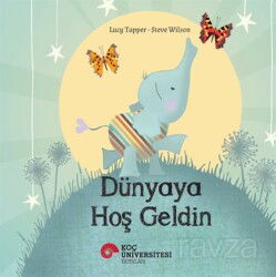 Dünyaya Hoş Geldin - Koç Üniversitesi Yayınları