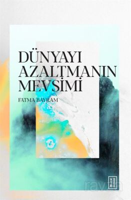 Dünyayı Azaltmanın Mevsimi - 1