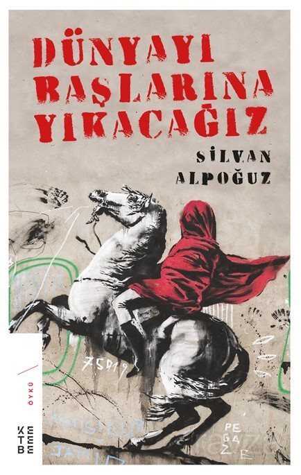 Dünyayı Başlarına Yıkacağız - Ketebe Yayınevi
