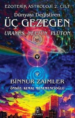 Dünyayı Değiştiren Üç Gezegen: Uranüs, Neptün, Plüton / Ezoterik Astroloji 2. Cilt - 1
