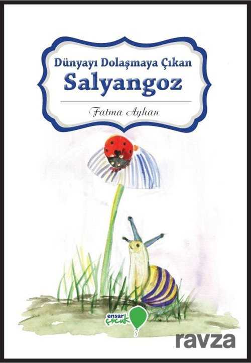 Dünyayı Dolaşmaya Çıkan Salyangoz - Ensar Neşriyat