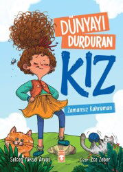 Dünyayi Durduran Kiz - Zamansiz Kahraman - Timaş Çocuk Yayınları