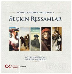 Dünyayı Etkileyen Tablolarıyla Seçkin Ressamlar - Cumhuriyet Kitapları