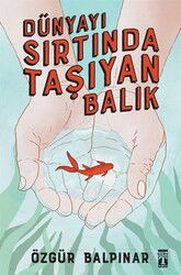 Dünyayı Sırtında Taşıyan Balık - Timaş Genç Yayınları