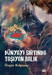 Dünyayı Sırtında Taşıyan Balık - İndigo Kitap