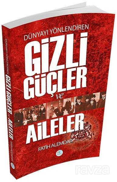 Dünyayı Yönlendiren Gizli Güçler ve Aileler - Maviçatı Yayınları