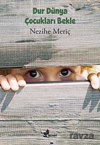 Dur Dünya Çocukları Bekle - Çınar Yayınları